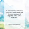 Antoine de Saint-Exupery quote: “Love does not consist in gazing at…”- at QuotesQuotesQuotes.com