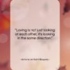 Antoine de Saint-Exupery quote: “Loving is not just looking at each…”- at QuotesQuotesQuotes.com