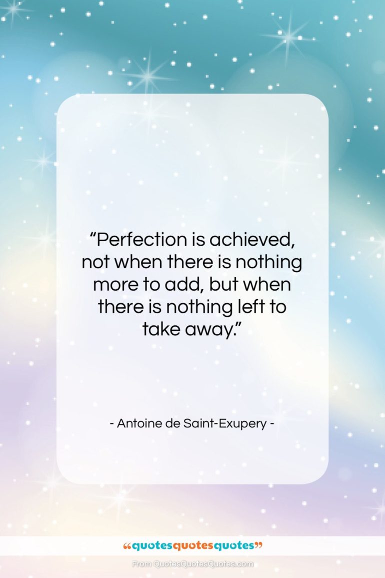 Antoine de Saint-Exupery quote: “Perfection is achieved, not when there is…”- at QuotesQuotesQuotes.com