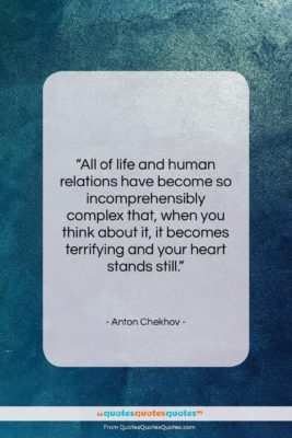 Anton Chekhov quote: “All of life and human relations have…”- at QuotesQuotesQuotes.com