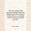 Anton Chekhov quote: “Doctors are just the same as lawyers;…”- at QuotesQuotesQuotes.com