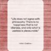 Anton Chekhov quote: “Life does not agree with philosophy: There…”- at QuotesQuotesQuotes.com