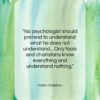 Anton Chekhov quote: “No psychologist should pretend to understand what…”- at QuotesQuotesQuotes.com