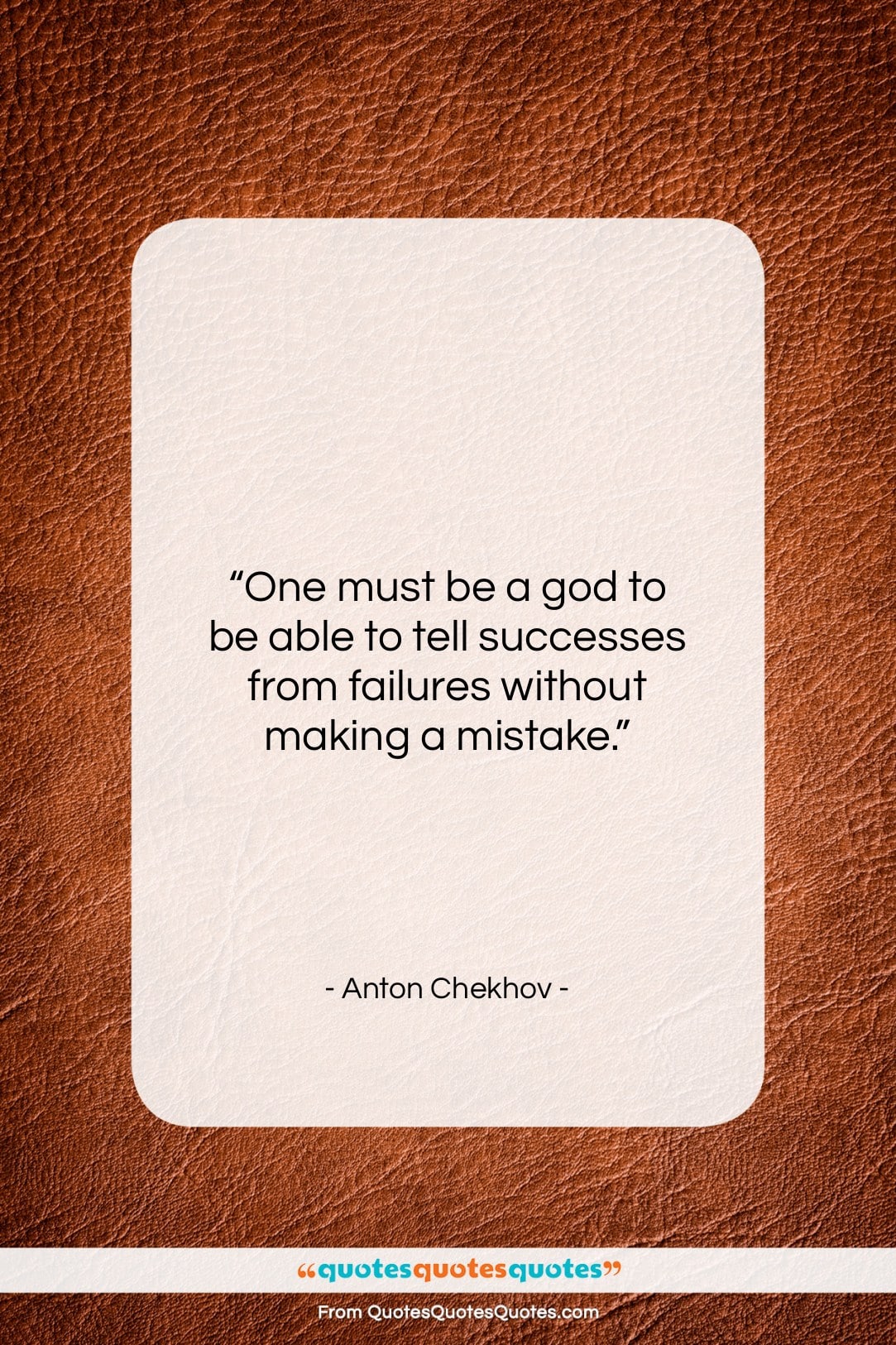 Anton Chekhov quote: “One must be a god to be…”- at QuotesQuotesQuotes.com