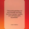 Anton Chekhov quote: “The world perishes not from bandits and…”- at QuotesQuotesQuotes.com
