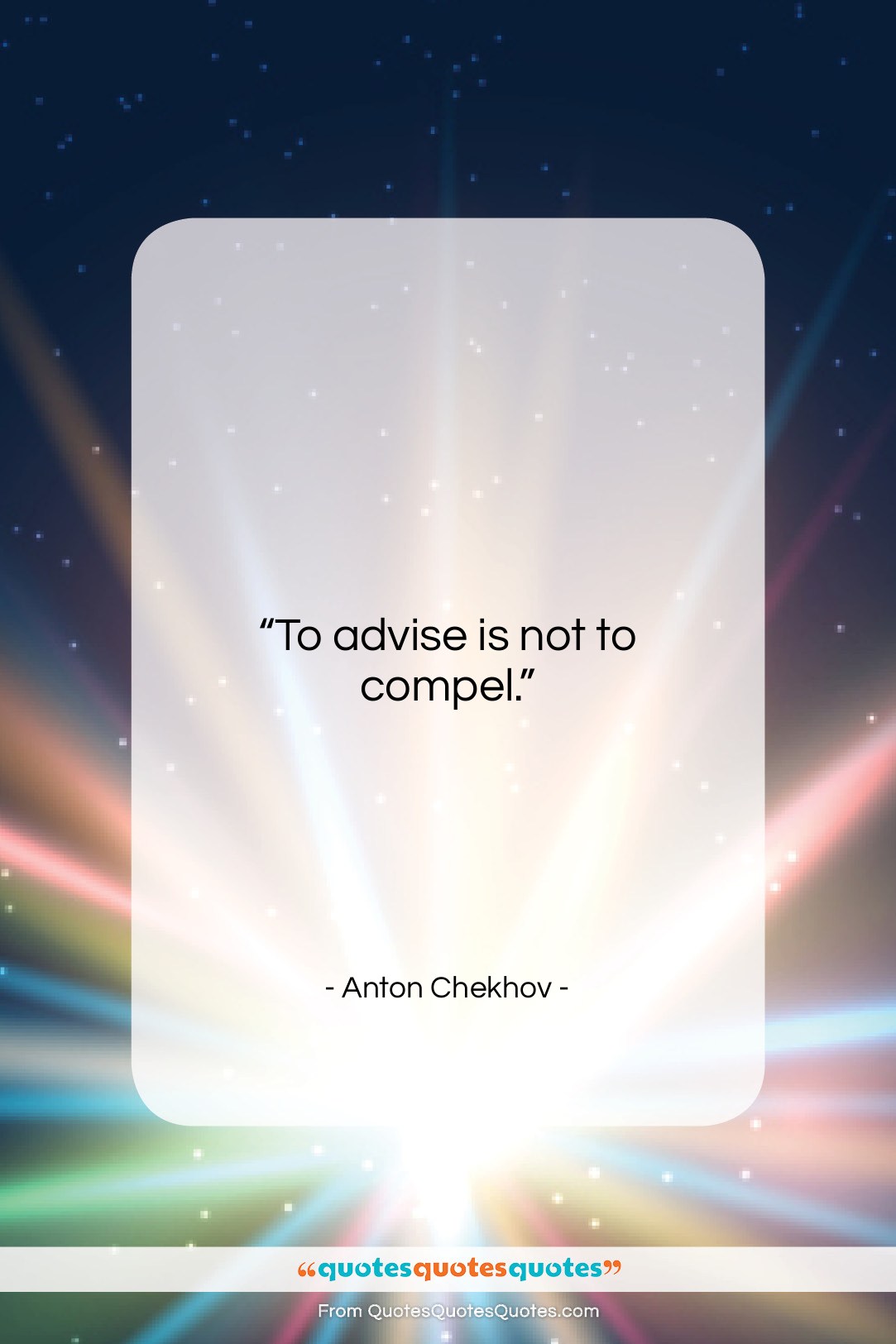 Anton Chekhov quote: “To advise is not to compel….”- at QuotesQuotesQuotes.com