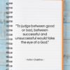 Anton Chekhov quote: “To judge between good or bad, between…”- at QuotesQuotesQuotes.com