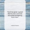 Antonio Porchia quote: “God has given a great deal to…”- at QuotesQuotesQuotes.com