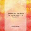 Antonio Porchia quote: “They will say you are on the…”- at QuotesQuotesQuotes.com