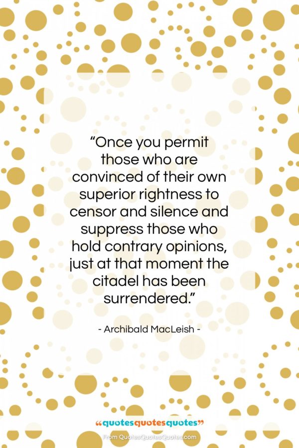 Archibald MacLeish quote: “Once you permit those who are convinced…”- at QuotesQuotesQuotes.com