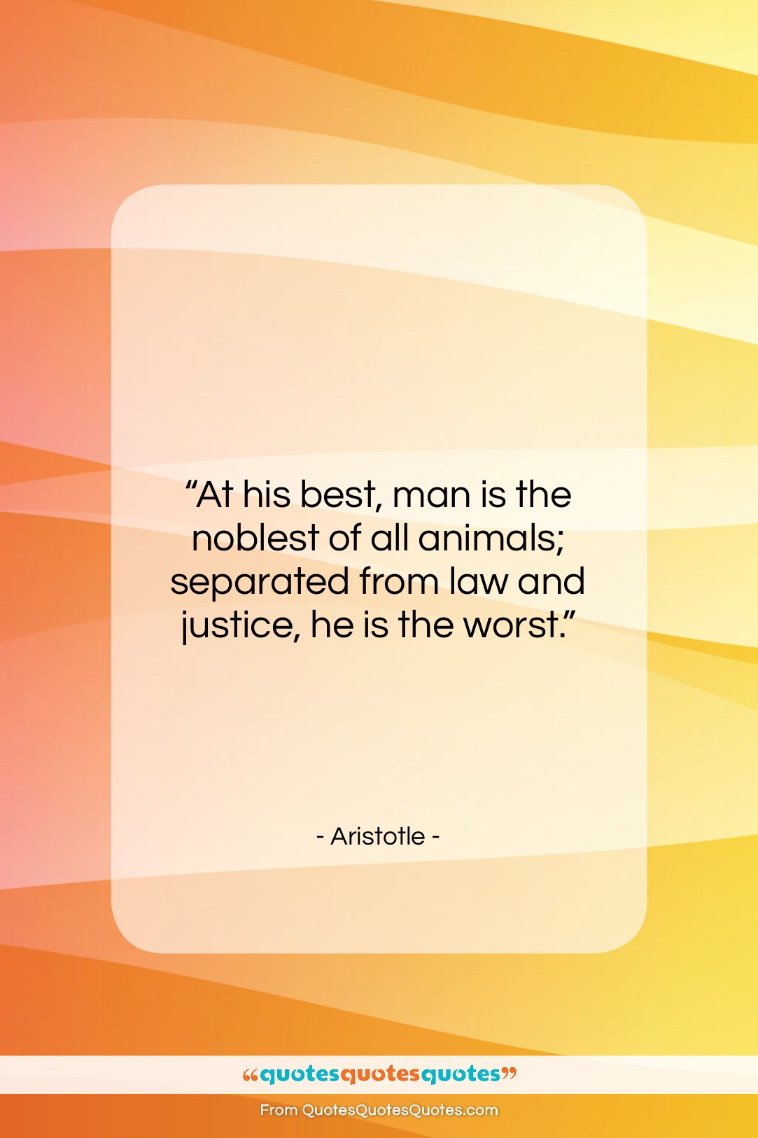 Aristotle quote: “At his best, man is the noblest…”- at QuotesQuotesQuotes.com