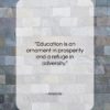 Aristotle quote: “Education is an ornament in prosperity and…”- at QuotesQuotesQuotes.com
