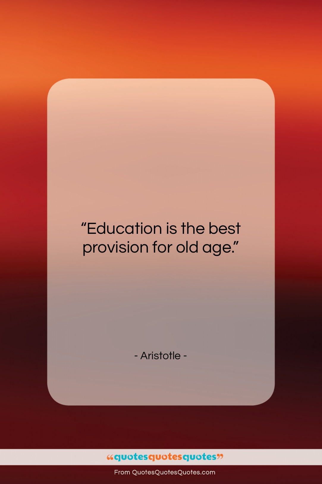 Aristotle quote: “Education is the best provision for old…”- at QuotesQuotesQuotes.com