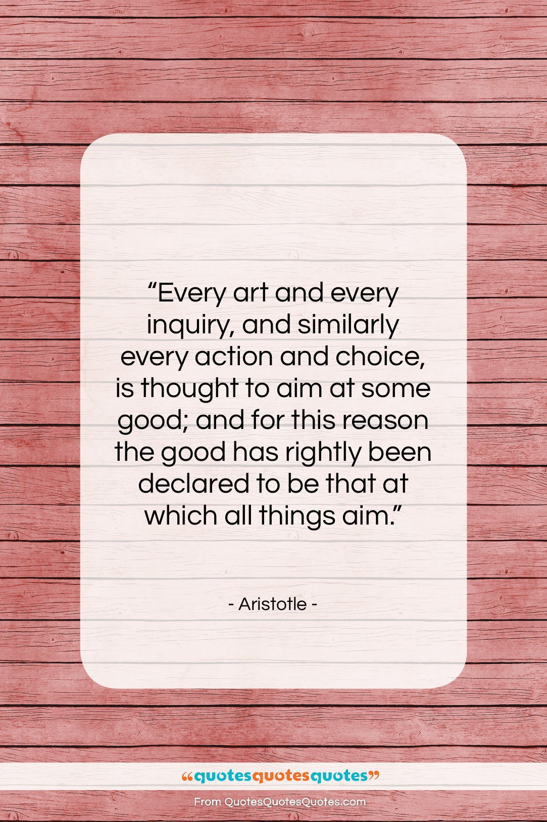 Aristotle quote: “Every art and every inquiry, and similarly…”- at QuotesQuotesQuotes.com