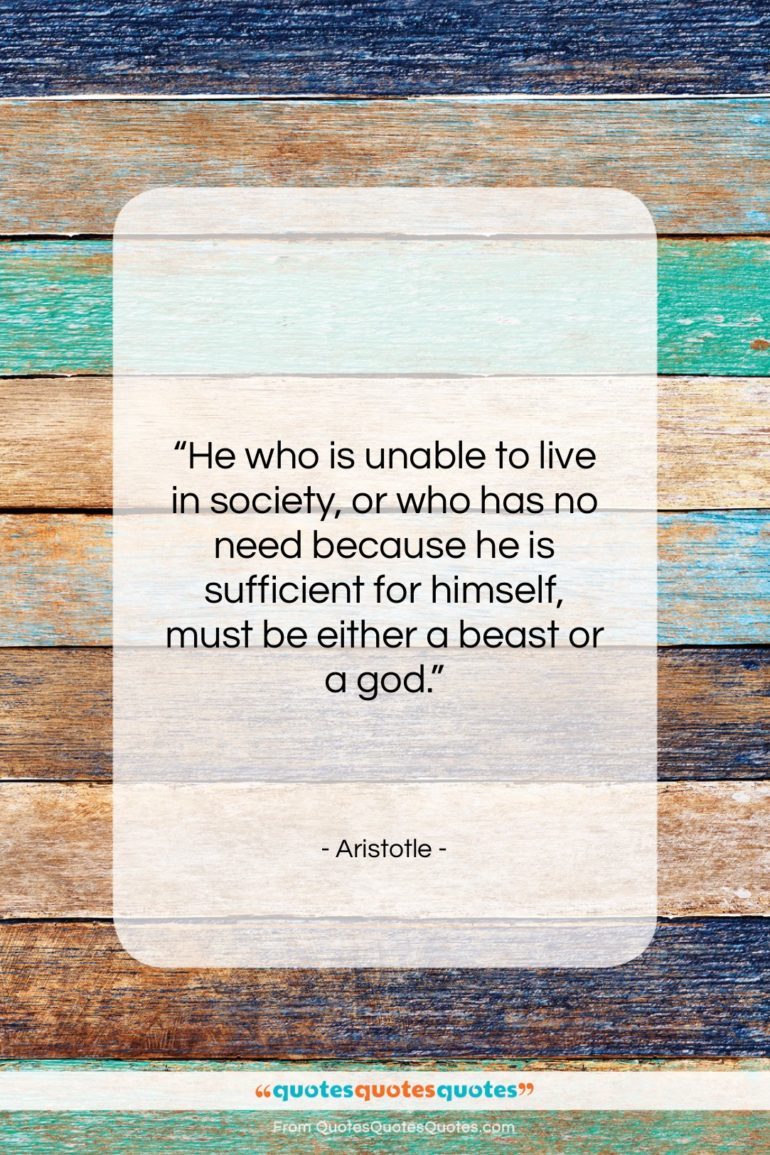 Aristotle quote: “He who is unable to live in…”- at QuotesQuotesQuotes.com