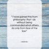 Aristotle quote: “I have gained this from philosophy: that…”- at QuotesQuotesQuotes.com