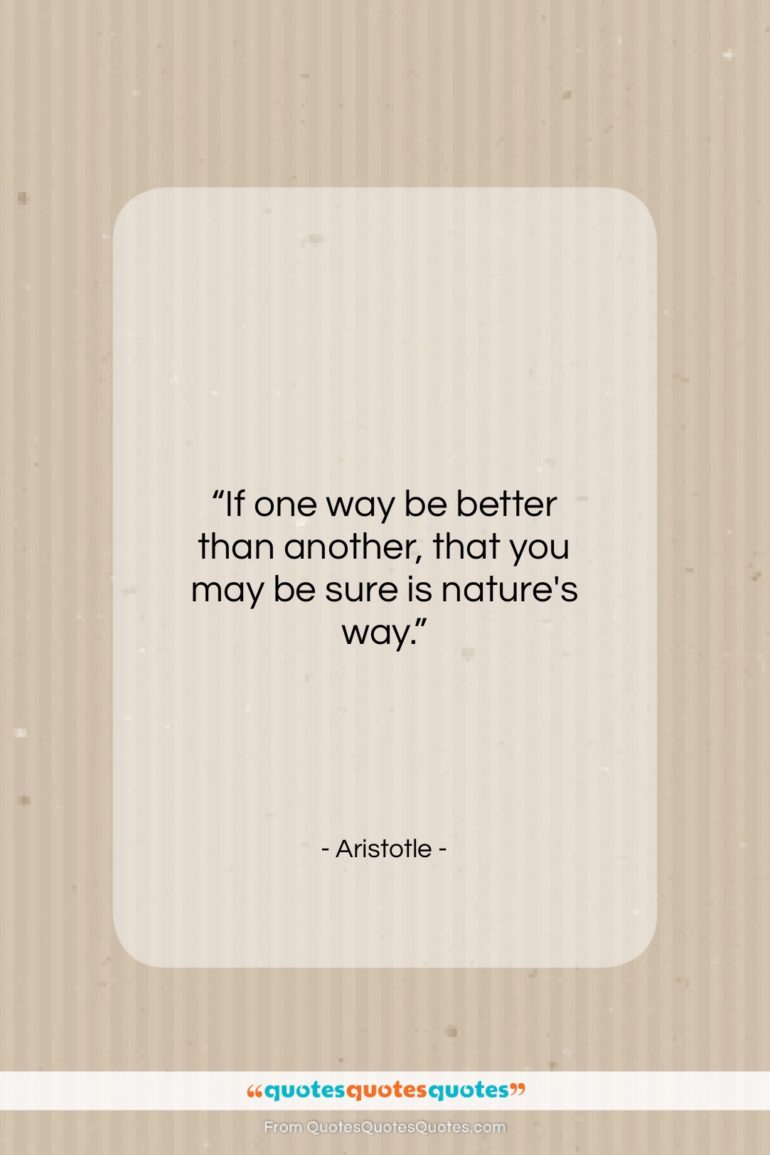 Aristotle quote: “If one way be better than another…”- at QuotesQuotesQuotes.com
