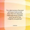 Aristotle quote: “In a democracy the poor will have…”- at QuotesQuotesQuotes.com