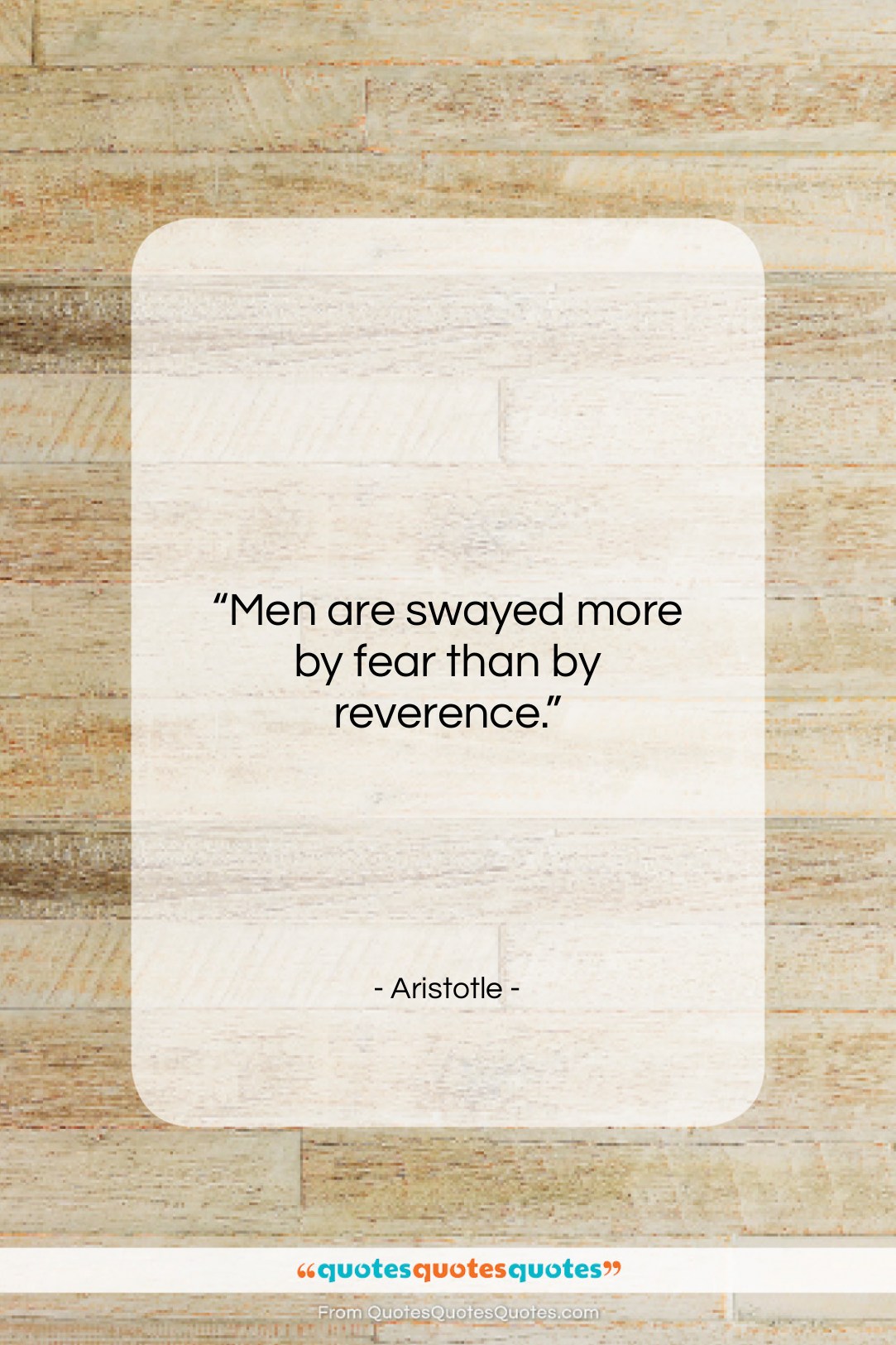 Aristotle quote: “Men are swayed more by fear than…”- at QuotesQuotesQuotes.com