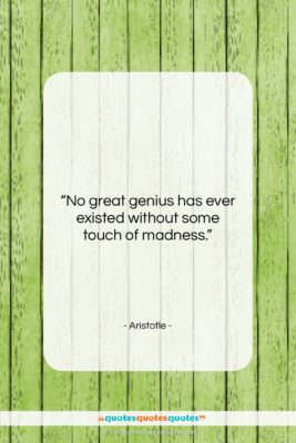 Aristotle quote: “No great genius has ever existed without…”- at QuotesQuotesQuotes.com