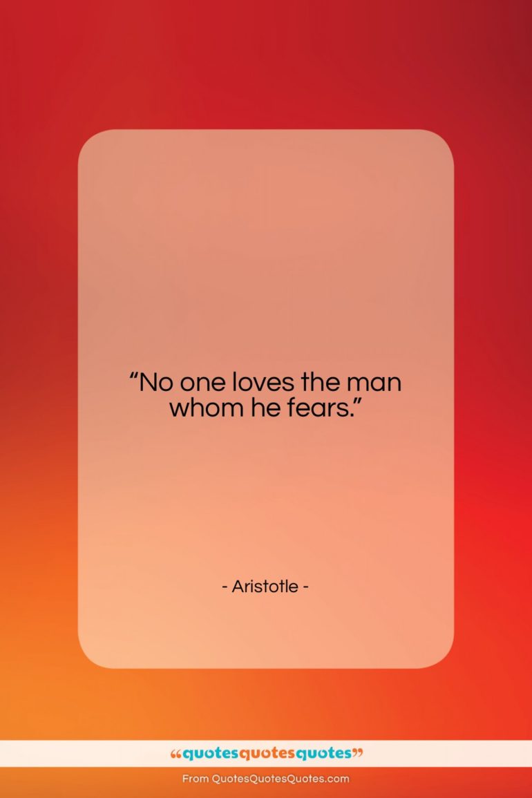 Aristotle quote: “No one loves the man whom he…”- at QuotesQuotesQuotes.com