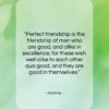 Aristotle quote: “Perfect friendship is the friendship of men…”- at QuotesQuotesQuotes.com