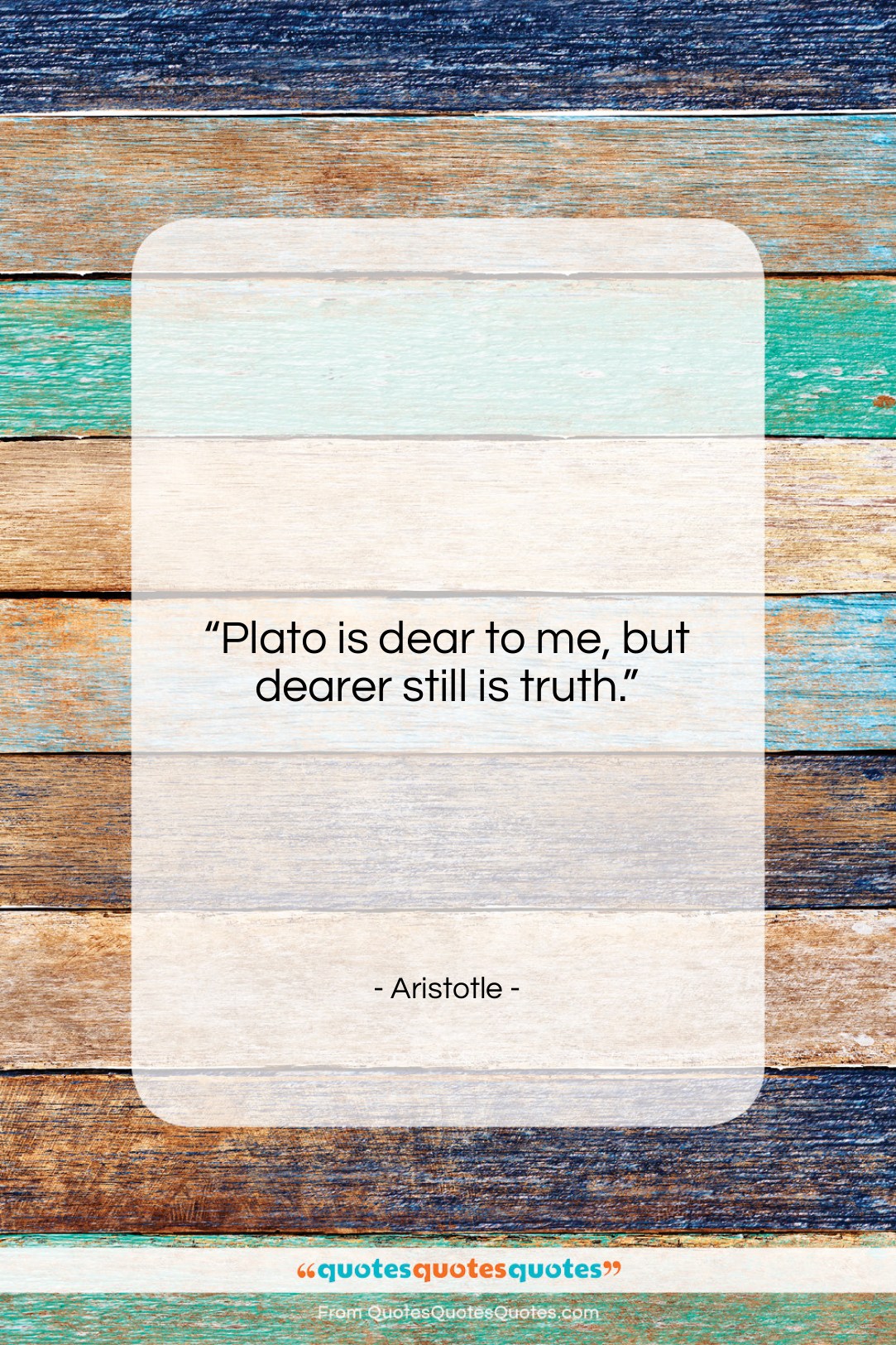 Aristotle quote: “Plato is dear to me, but dearer…”- at QuotesQuotesQuotes.com