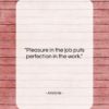 Aristotle quote: “Pleasure in the job puts perfection in…”- at QuotesQuotesQuotes.com
