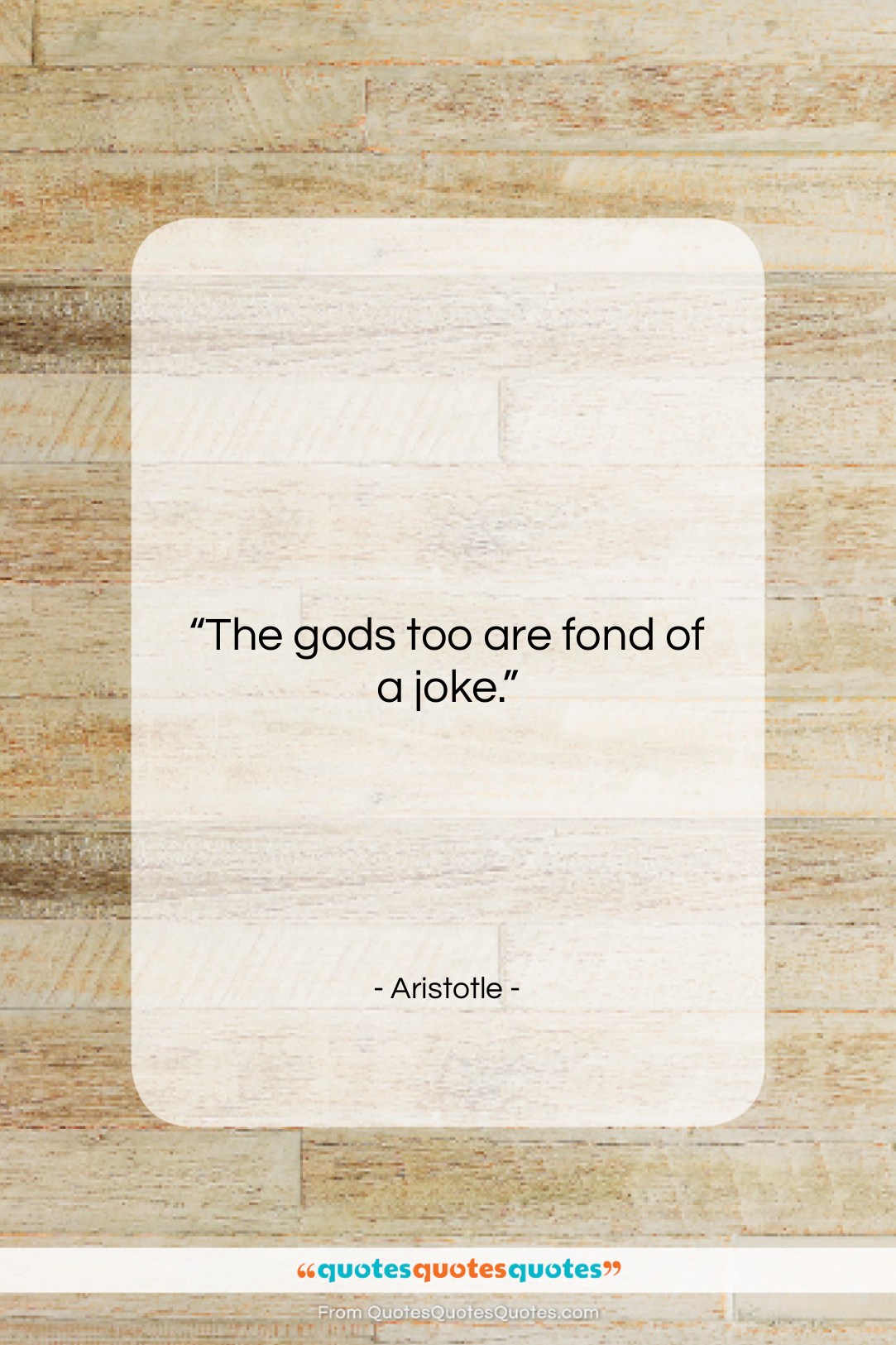 Aristotle quote: “The gods too are fond of a…”- at QuotesQuotesQuotes.com