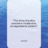 Aristotle quote: “The virtue of justice consists in moderation,…”- at QuotesQuotesQuotes.com