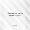 Aristotle quote: “We make war that we may live…”- at QuotesQuotesQuotes.com
