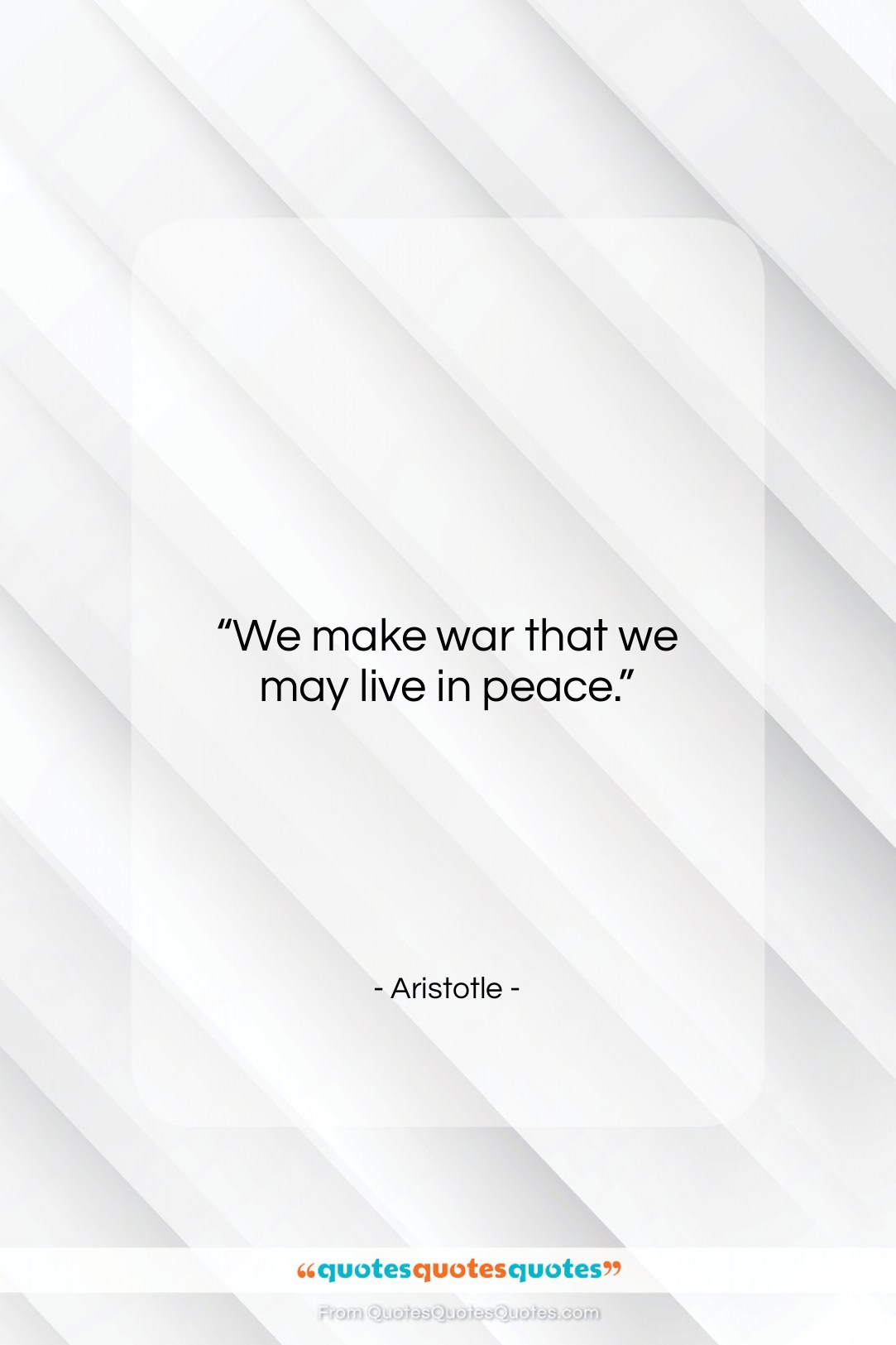 Aristotle quote: “We make war that we may live…”- at QuotesQuotesQuotes.com