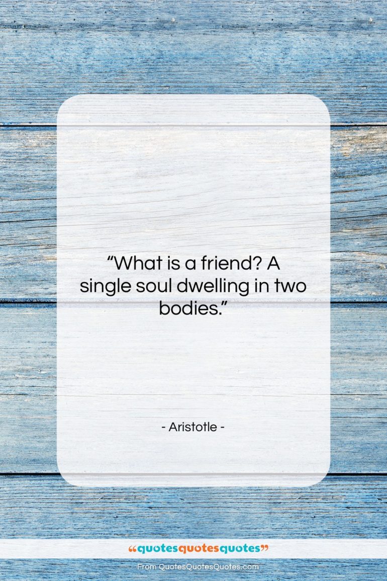 Aristotle quote: “What is a friend? A single soul…”- at QuotesQuotesQuotes.com