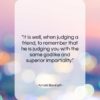 Arnold Bennett quote: “It is well, when judging a friend,…”- at QuotesQuotesQuotes.com