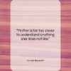 Arnold Bennett quote: “Mother is far too clever to understand…”- at QuotesQuotesQuotes.com
