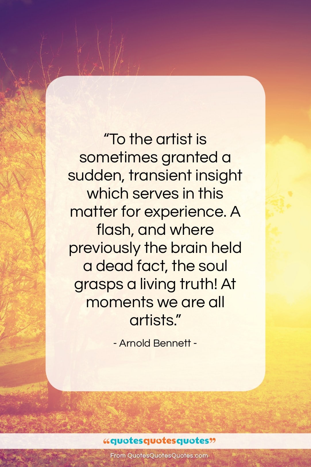 Arnold Bennett quote: “To the artist is sometimes granted a…”- at QuotesQuotesQuotes.com