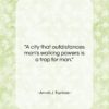 Arnold J. Toynbee quote: “A city that outdistances man’s walking powers…”- at QuotesQuotesQuotes.com