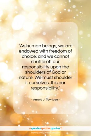 Arnold J. Toynbee quote: “As human beings, we are endowed with…”- at QuotesQuotesQuotes.com