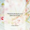 Arthur Adamov quote: “Passive pleasure is no pleasure at all…”- at QuotesQuotesQuotes.com