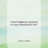 Arthur C. Clarke quote: “I don’t believe in God but I’m…”- at QuotesQuotesQuotes.com