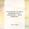 Arthur C. Clarke quote: “It may be that our role on…”- at QuotesQuotesQuotes.com