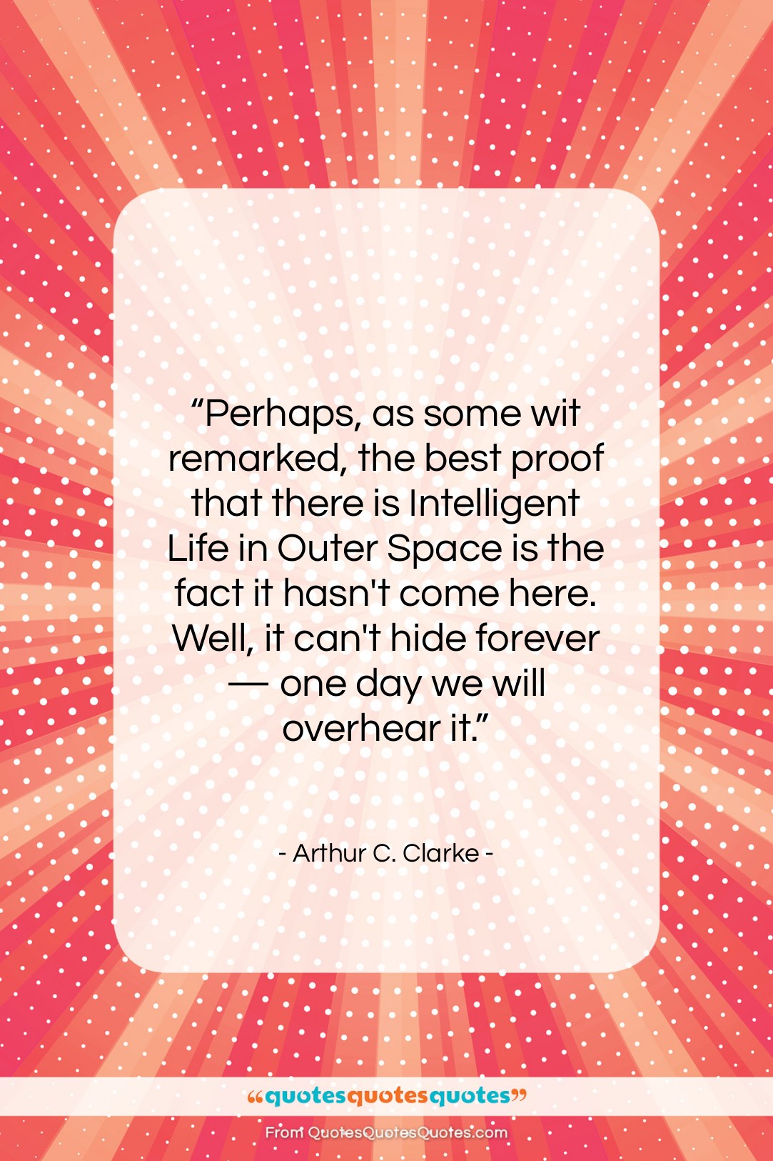 Arthur C. Clarke quote: “Perhaps, as some wit remarked, the best…”- at QuotesQuotesQuotes.com