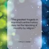 Arthur C. Clarke quote: “The greatest tragedy in mankind’s entire history…”- at QuotesQuotesQuotes.com