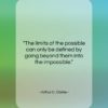 Arthur C. Clarke quote: “The limits of the possible can only…”- at QuotesQuotesQuotes.com