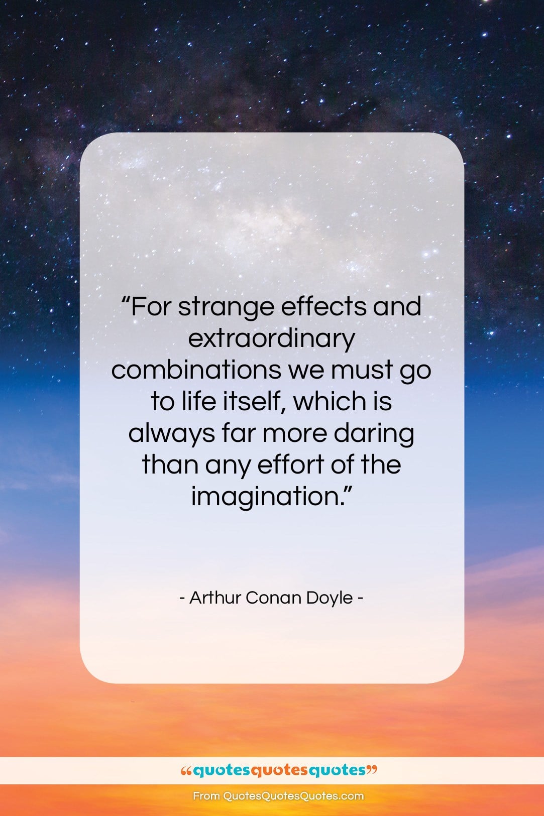 Arthur Conan Doyle quote: “For strange effects and extraordinary combinations we…”- at QuotesQuotesQuotes.com