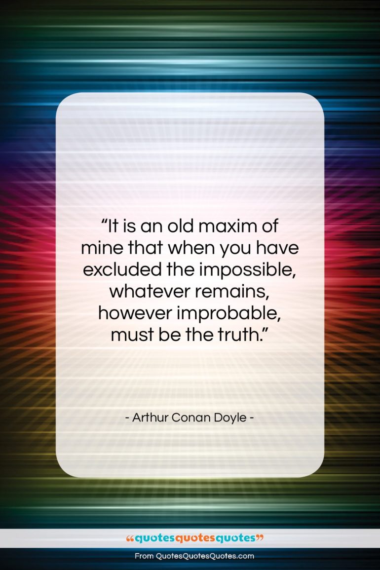 Arthur Conan Doyle quote: “It is an old maxim of mine…”- at QuotesQuotesQuotes.com