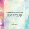 Arthur Helps quote: “Is boredom anything less than the sense…”- at QuotesQuotesQuotes.com