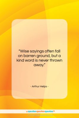 Arthur Helps quote: “Wise sayings often fall on barren ground,…”- at QuotesQuotesQuotes.com