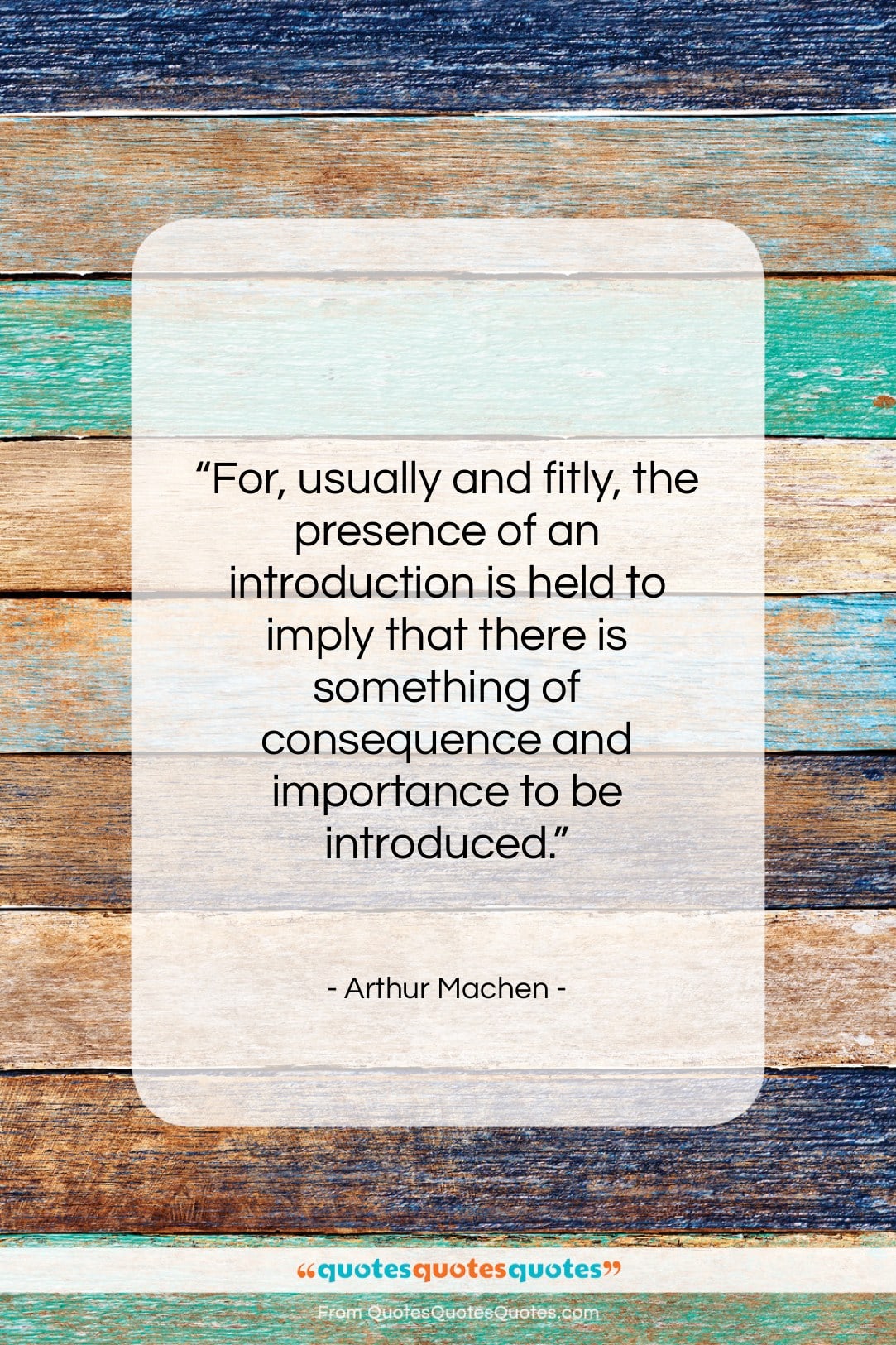 Arthur Machen quote: “For, usually and fitly, the presence of…”- at QuotesQuotesQuotes.com