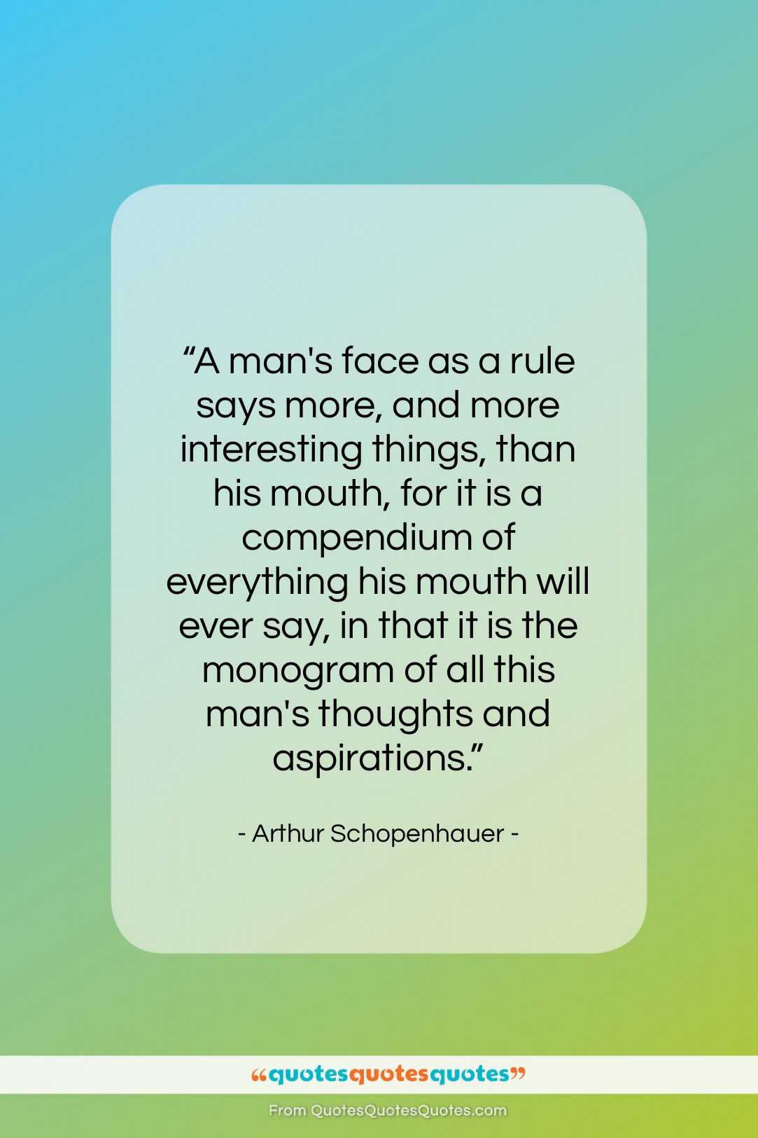 Arthur Schopenhauer quote: “A man’s face as a rule says…”- at QuotesQuotesQuotes.com